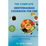 The Complete Mediterranean Cookbook For One: Quick and Easy Recipes for a Solo Cooking