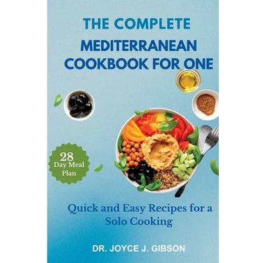 The Complete Mediterranean Cookbook For One: Quick and Easy Recipes for a Solo Cooking