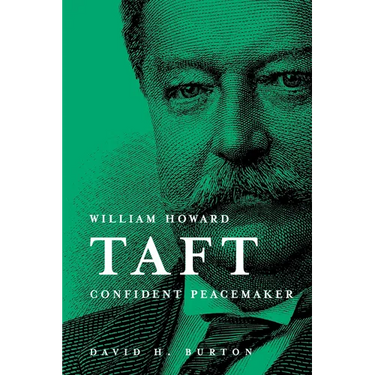 William Howard Taft Confident Peacemaker