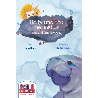 Molly and the Mermaids - Molly et les sirènes: Bilingual Children's Picture Book in English-French