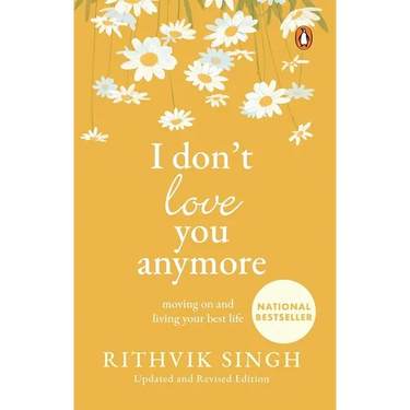 I Don't Love You Anymore: Moving on and Living Your Best Life