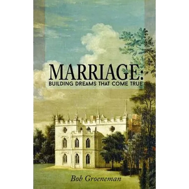 Marriage: Building Dreams That Come True