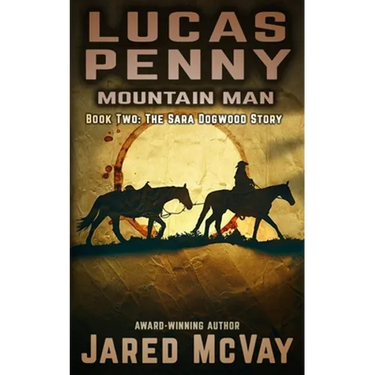 Lucas Penny: Mountain Man: Book 2: The Sara Dogwood Story