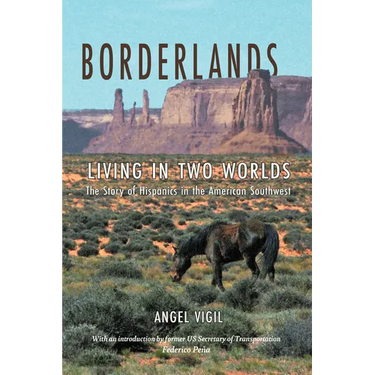 Borderlands: Living in Two Worlds the Story of Hispanics in the American Southwest