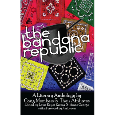 The Bandana Republic: A Literary Anthology by Gang Members and Their Affiliates