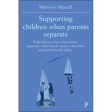 Supporting Children When Parents Separate: Embedding a Crisis Intervention Approach Within Family Justice, Education and Mental Health Policy