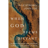 When God Seems Distant: Surprising Ways God Deepens Our Faith and Draws Us Near