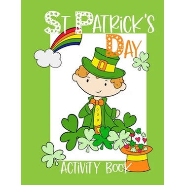St Patrick's Day Activity Book: Kids workbook including coloring pages, mazes, word search, games and more
