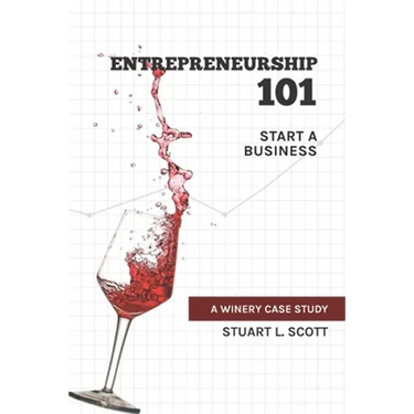 Entrepreneurship 101: Start a Business: A winery case study
