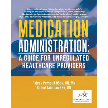 Medication Administration: A Guide for Unregulated Healthcare Providers