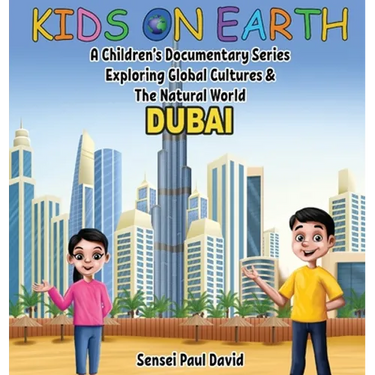 Kids On Earth: A Children's Documentary Series Exploring Global Cultures & The Natural World: DUBAI