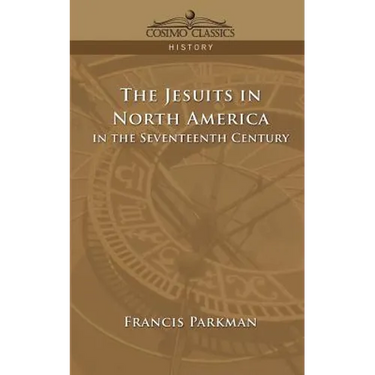 The Jesuits in North America in the Seventeenth Century