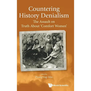 Countering History Denialism: The Assault on Truth about 'Comfort Women'