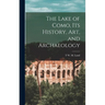 The Lake of Como, its History, art, and Archaeology