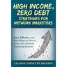High Income, Zero Debt Strategies for Network Marketers: Easy, Effective, and Free Ways on How to Boost Your Network Marketing Business