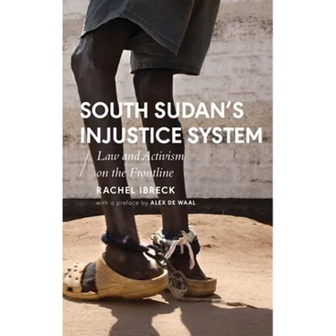 South Sudan's Injustice System: Law and Activism on the Frontline