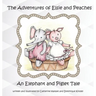 The Adventures of Elsie and Peaches: An Elephant and Piglet Tale