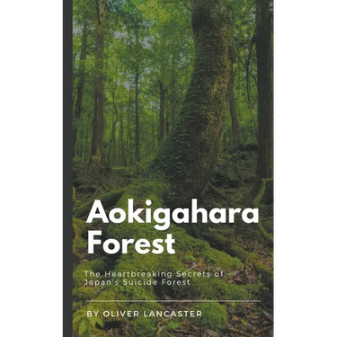 Aokigahara Forest: The Heartbreaking Secrets of Japan's Suicide Forest