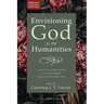 Envisioning God in the Humanities: Essays on Christianity, Judaism, and Ancient Religion in Honor of Melissa Harl Sellew