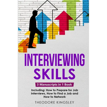 Interviewing Skills: 3-in-1 Guide to Master Problem Solving Interview Questions, Career Hacking & Job Interview Preparation