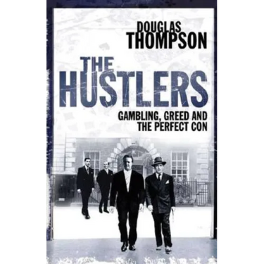 The Hustlers: Gambling, Greed and the Perfect Con