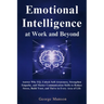 Emotional Intelligence at Work and Beyond