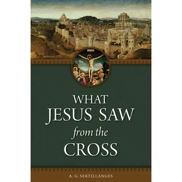 What Jesus Saw from the Cross (Revised)