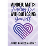 Mindful Match: Finding Love Without Losing Yourself