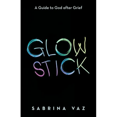 Glowstick: A Guide to God After Grief