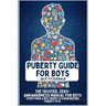 Puberty Guide for Boys: The Trusted, Zero-Awkwardness Manual for Boys: Everything A Boy Needs to Know Before Puberty Hits