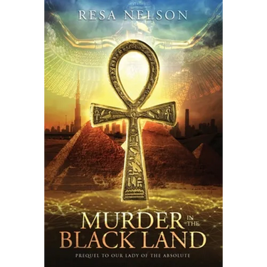 Murder in the Black Land: Prequel to Our Lady of the Absolute