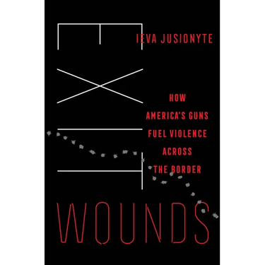 Exit Wounds: How America's Guns Fuel Violence Across the Border Volume 57