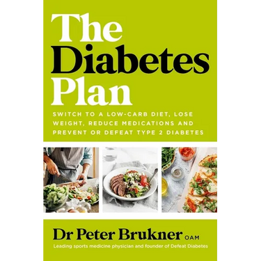 The Diabetes Plan: Switch to a Low-Carb Diet, Lose Weight, Reduce Medications and Prevent or Defeat Type 2 Diabetes