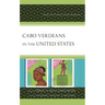 Cabo Verdeans in the United States: Twenty-First-Century Critical Perspectives