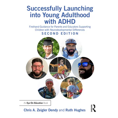 Successfully Launching into Young Adulthood with ADHD: Firsthand Guidance for Parents and Educators Supporting Children with Neurodevelopmental Differ