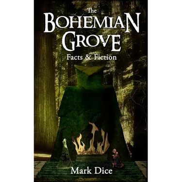 The Bohemian Grove: Facts & Fiction