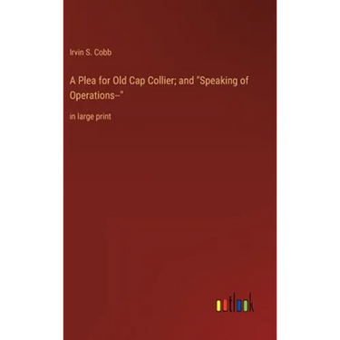 A Plea for Old Cap Collier; and "Speaking of Operations--": in large print