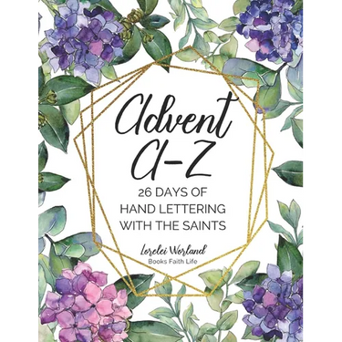 Advent A-Z: 26 Days of Hand Lettering with the Saints