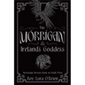 The Morrigan, Ireland's Goddess: Sovereign Secrets from an Irish View