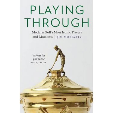Playing Through: Modern Golf's Most Iconic Players and Moments