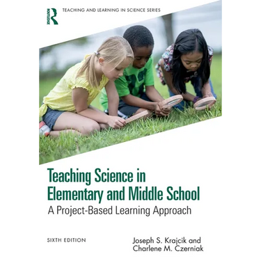 Teaching Science in Elementary and Middle School: A Project-Based Learning Approach