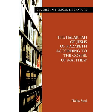 The Halakhah of Jesus of Nazareth According to the Gospel of Matthew