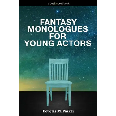 Fantasy Monologues for Young Actors: 52 High-Quality Monologues for Kids & Teens
