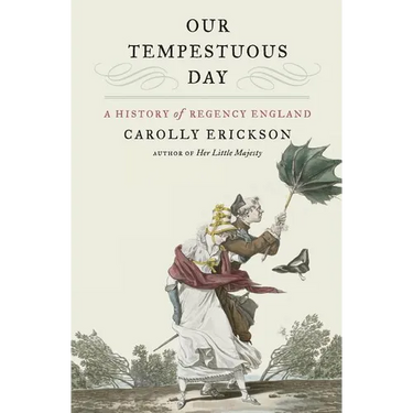 Our Tempestuous Day: A History of Regency England