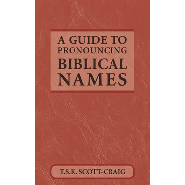 A Guide to Pronouncing Biblical Names
