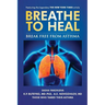 Breathe to Heal: Break Free From Asthma