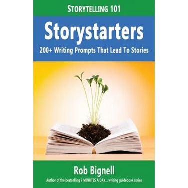 Storystarters: 200+ Writing Prompts That Lead To Stories
