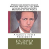 Speeches by Joseph Jenkins Roberts, 1809-1876: The First African American Born President in the World: Africa's First President