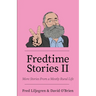 Fredtime Stories II: More Stories From a Mostly Rural Life