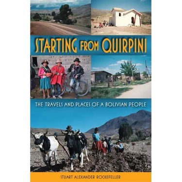 Starting from Quirpini: The Travels and Places of a Bolivian People